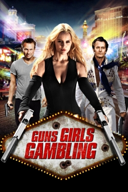 Watch Free Guns, Girls and Gambling Movies Full HD Online