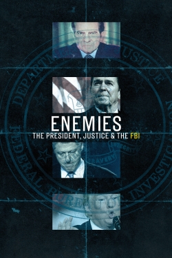 Watch Free Enemies: The President, Justice & the FBI Movies Full HD Online