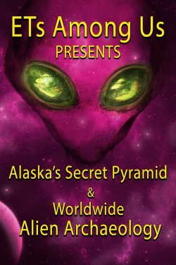 Watch Free ETs Among Us Presents: Alaska's Secret Pyramid and Worldwide Alien Archaeology Movies Full HD Online