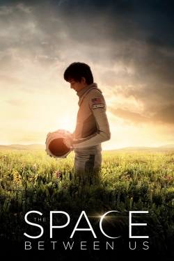 Watch Free The Space Between Us Movies Full HD Online