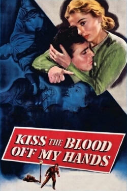 Watch Free Kiss the Blood Off My Hands Movies Full HD Online