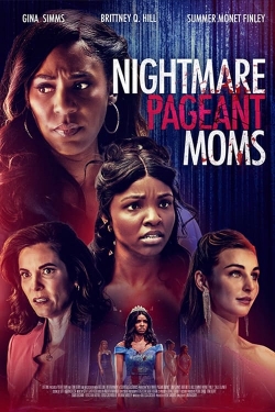 Watch Free Nightmare Pageant Moms Movies Full HD Online