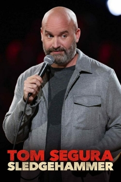 Watch Free Tom Segura: Sledgehammer Movies Full HD Online